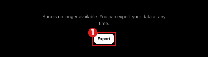 Soraの旧アドレスを開いた画面(パソコン)。「Sora is no longer available.」の文と、赤枠①の「Export」ボタンだけがある