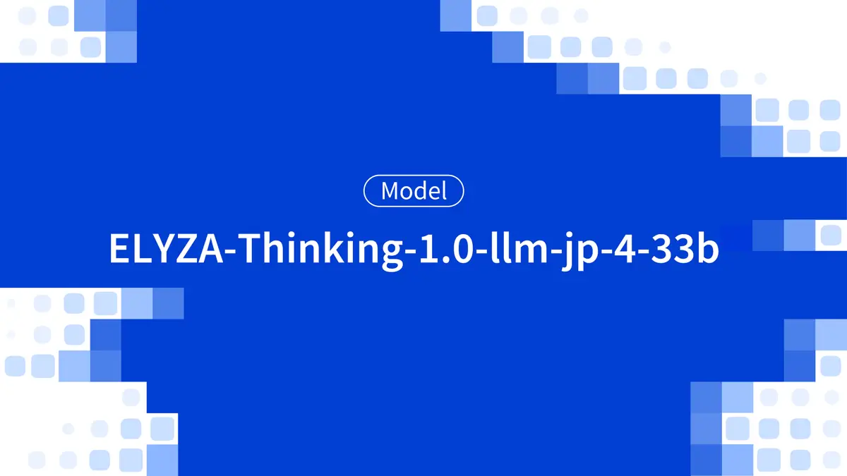 ELYZA-Thinking-1.0-llm-jp-4-33b のキービジュアル
