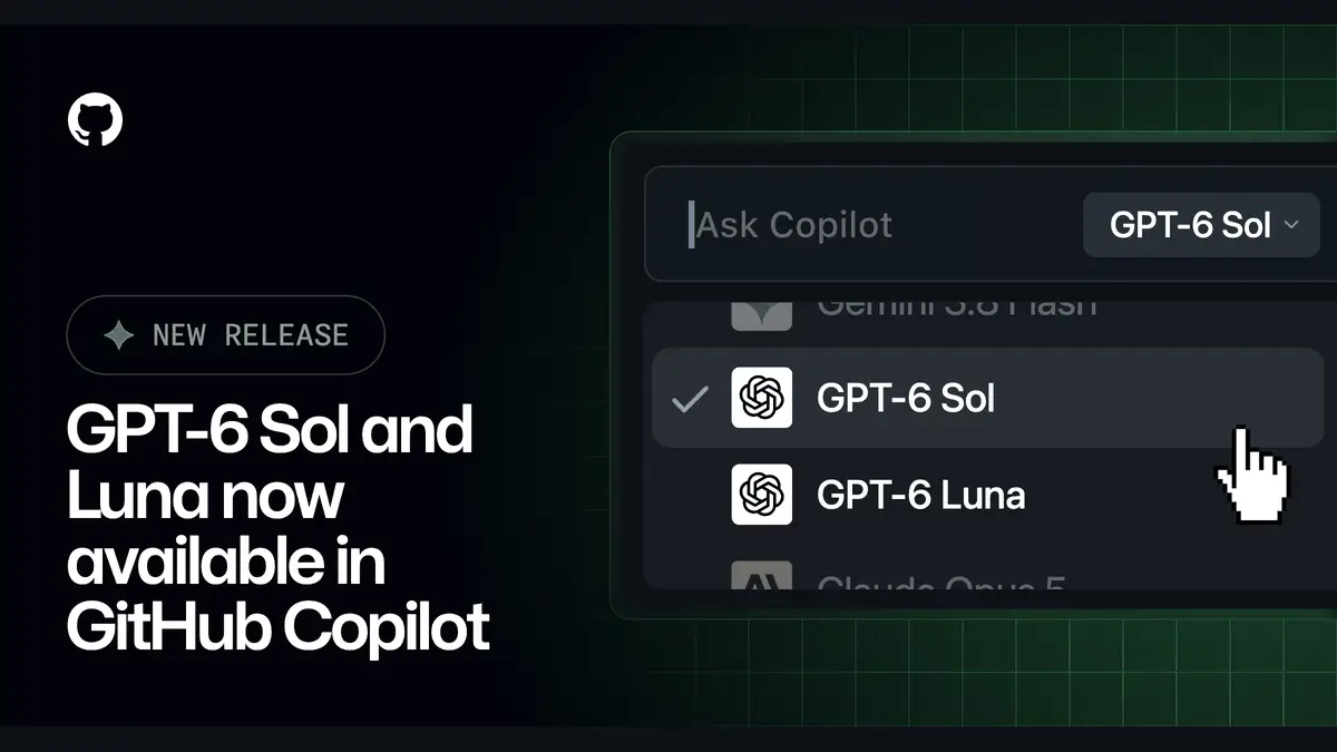 GitHub CopilotにOpenAIのGPT-6 Sol・GPT-6 Lunaが追加──対応プランとモデルピッカー一覧