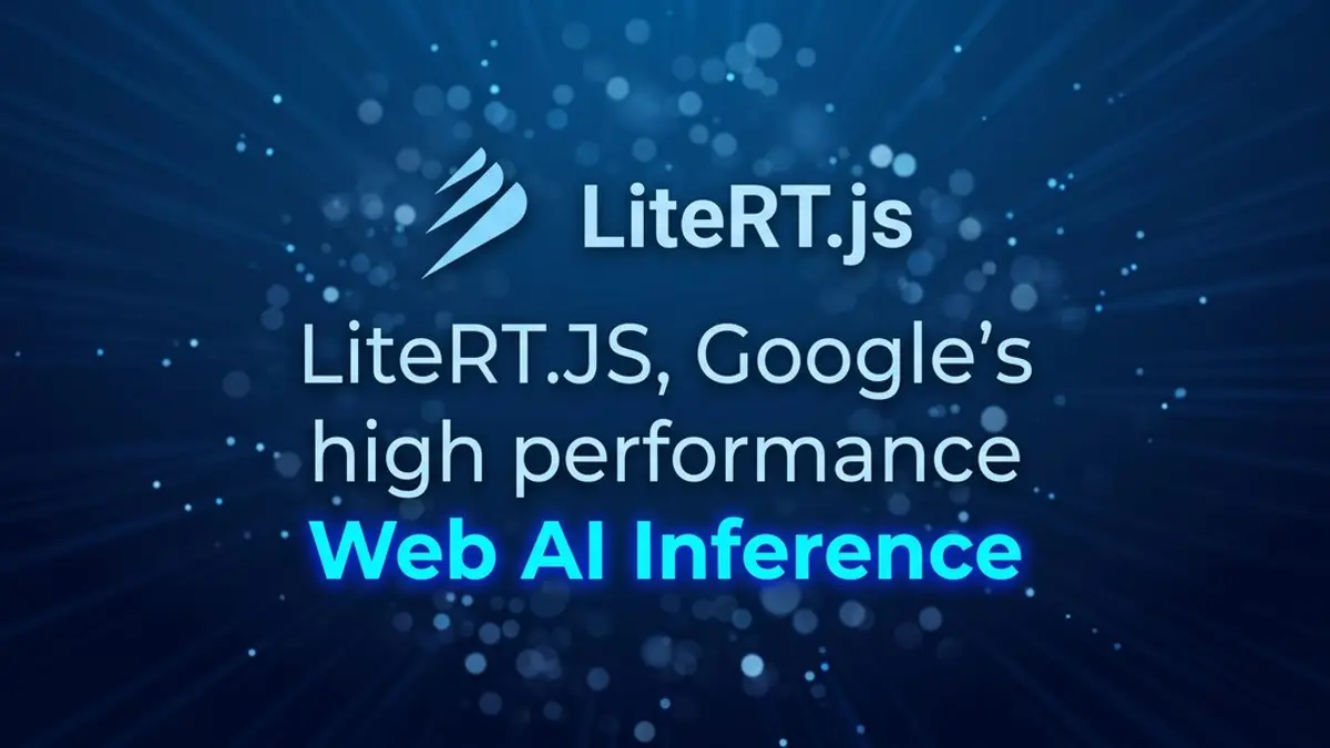 Google「LiteRT.js」──.tfliteモデルをブラウザで動かすJavaScript版LiteRT。TensorFlow.jsのJSカーネルでなくネイティブのランタイムをWebAssemblyで提供し、CPU（XNNPACK）・GPU（WebGPU）・NPU（WebNN）を使い分け。他のWebランタイム比で最大3倍、CPU比でGPU/NPUは5〜60倍の記事画像